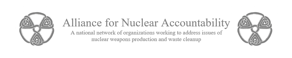 NATIONAL NETWORK OF WATCHDOG GROUPS OPPOSES FUNDING FOR NUCLEAR WEAPONS TEST PREP: CALLS PROPOSAL “DANGEROUSLY DESTABILIZING” AND “ABSOLUTELY UNACCEPTABLE.”