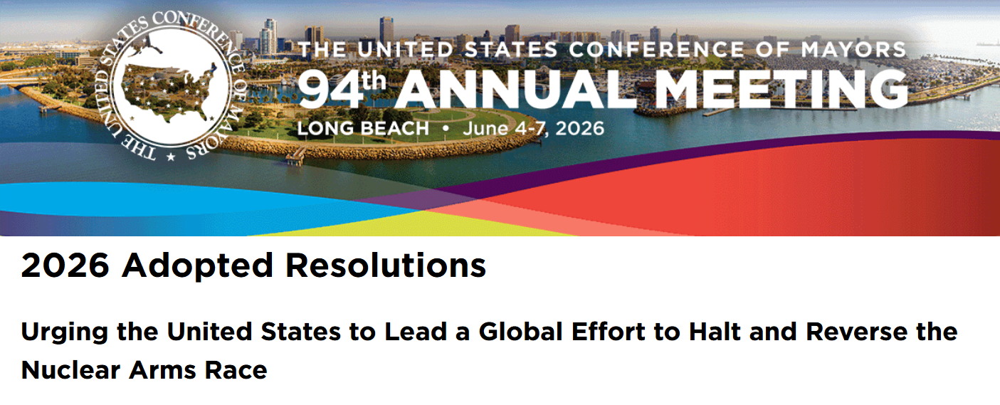 U.S. Conference of Mayors Passes Resolution to Halt and Reverse New Nuclear Arms Race at 94th Annual Meeting